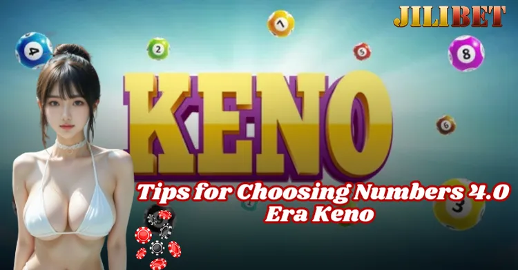 Tips for Choosing Numbers Every 4.0 Era Keno lottery