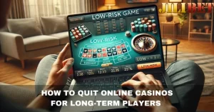 How to Quit Online Casinos for Long-Term Players